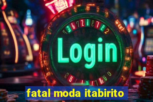 fatal moda itabirito